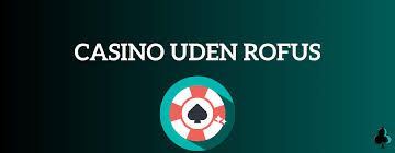 Casino Uden ROFUS Oplev Fordele ved No Deposit Bonusser